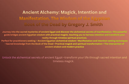 Ancient Alchemy - magick, intention and manifestation, The wisdom of the Egyptian book of the dead - Paperback