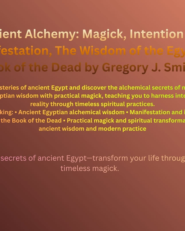 Ancient Alchemy - magick, intention and manifestation, The wisdom of the Egyptian book of the dead - Paperback