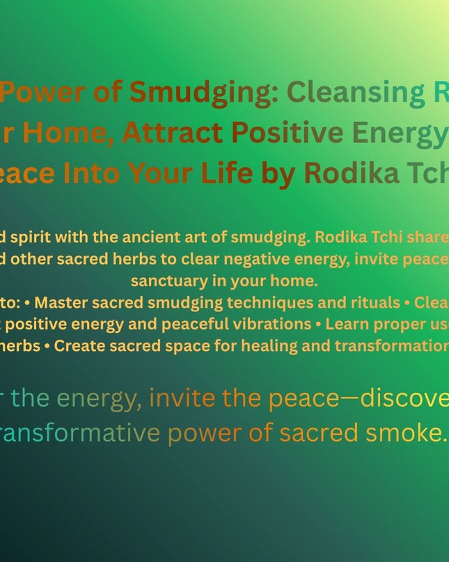 Healing Power of Smudging: Cleansing Rituals to Purify Your Home, Attract Positive Energy and Bring Peace Into Your Life - Paperback