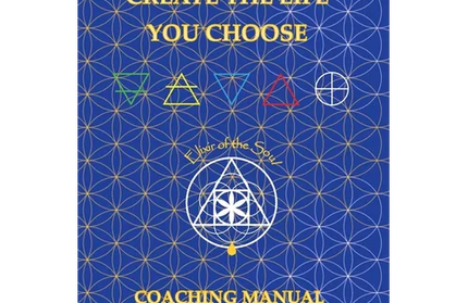 Soul Alchemy Create The Life You Choose: Coaching Manual - Paperback