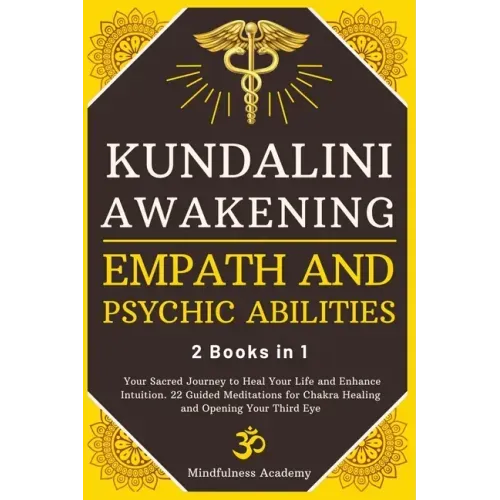 Kundalini Awakening, Empath and Psychic Abilities - 2 Books in 1: Your Sacred Journey to Heal Your Life and Enhance Intuition. 22 Guided Meditations - Paperback