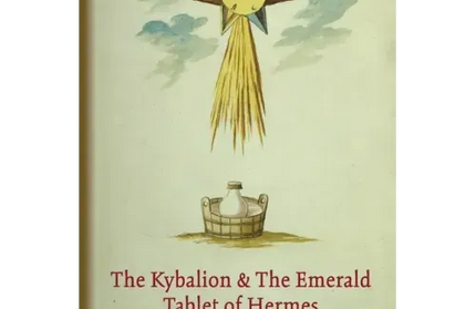 The Kybalion & Emerald Tablet of Hermes | Hermetic Philosophy