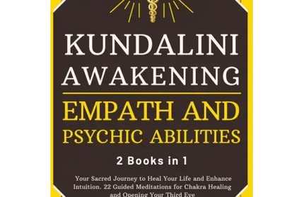 Kundalini Awakening, Empath and Psychic Abilities - 2 Books in 1: Your Sacred Journey to Heal Your Life and Enhance Intuition. 22 Guided Meditations f