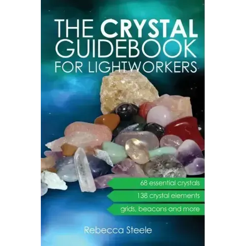 The Crystal Guidebook for Lightworkers