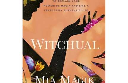 Witchual: Transformative Rituals to Reclaim Your Powerful Magik and Live a Fearlessly Authentic Life