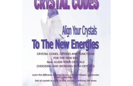 The New Crystal Codes — Align Crystals to New Energies (Myra Sri)