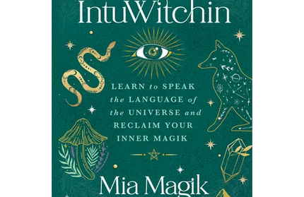 Intuwitchin: Learn to Speak the Language of the Universe and Reclaim Your Inner Magik - Paperback